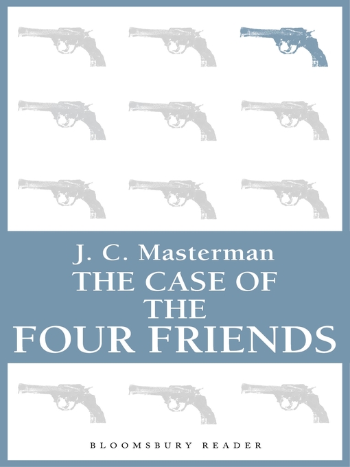 Title details for The Case of the Four Friends by J.C. Masterman - Available